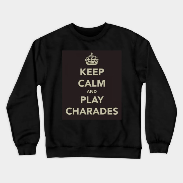 Keep Calm and Play Charades Crewneck Sweatshirt by robsteadman